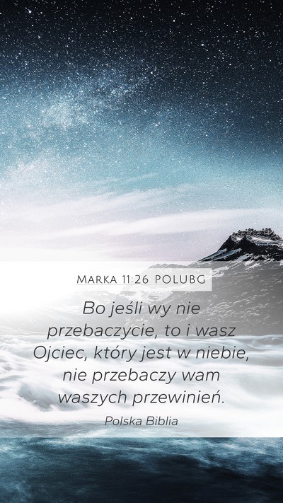 Marka 11:26 POLUBG Mobile Phone Wallpaper - Bo jeśli wy nie przebaczycie, to i wasz Ojciec, - Mobile Bible Verse Wallpaper