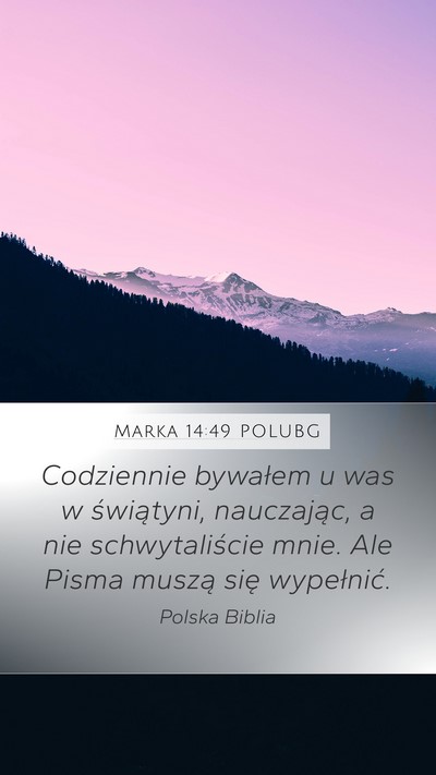 Marka 14:49 POLUBG Mobile Phone Wallpaper - Codziennie bywałem u was w świątyni, - Mobile Bible Verse Wallpaper