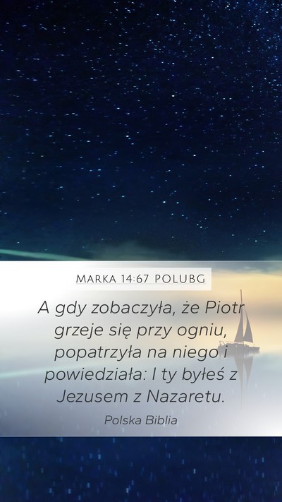 Marka 14:67 POLUBG Mobile Phone Wallpaper - A gdy zobaczyła, że Piotr grzeje się przy - Mobile Bible Verse Wallpaper