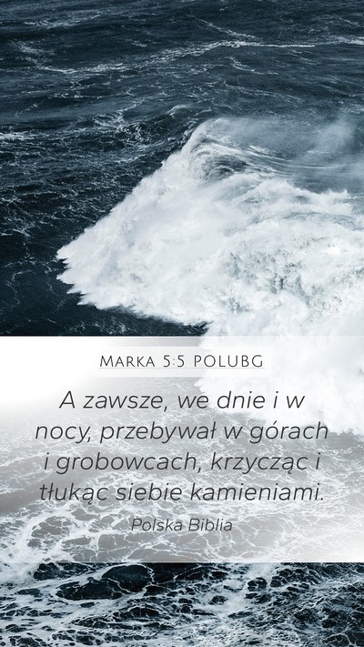 Marka 5:5 POLUBG Mobile Phone Wallpaper - A zawsze, we dnie i w nocy, przebywał w górach - Mobile Bible Verse Wallpaper