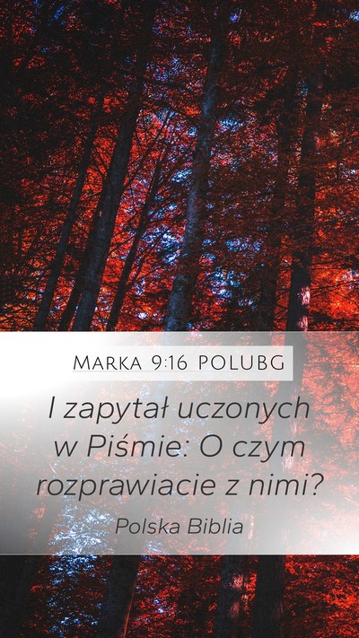 Marka 9:16 POLUBG Mobile Phone Wallpaper - I zapytał uczonych w Piśmie: O czym - Mobile Bible Verse Wallpaper