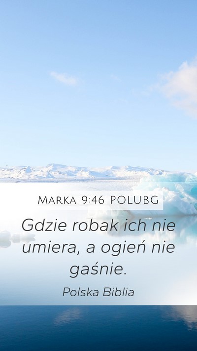 Marka 9:46 POLUBG Mobile Phone Wallpaper - Gdzie robak ich nie umiera, a ogień nie - Mobile Bible Verse Wallpaper