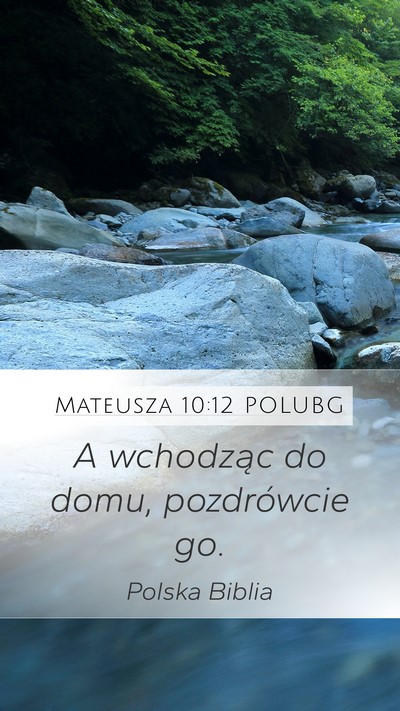 Mateusza 10:12 POLUBG Mobile Phone Wallpaper - A wchodząc do domu, pozdrówcie - Mobile Bible Verse Wallpaper