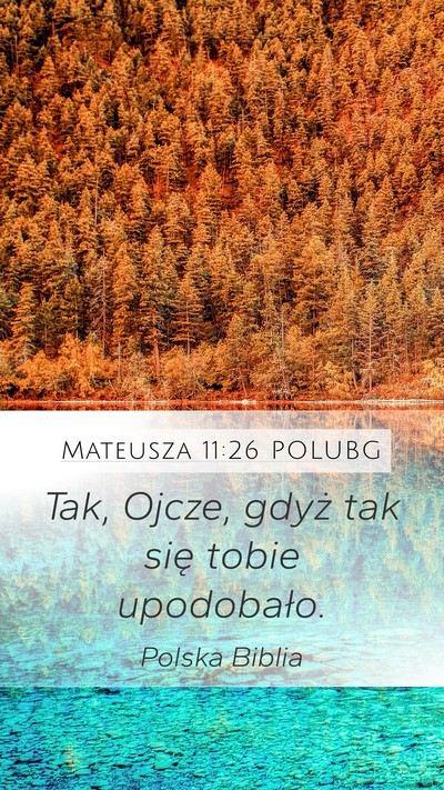 Mateusza 11:26 POLUBG Mobile Phone Wallpaper - Tak, Ojcze, gdyż tak się tobie - Mobile Bible Verse Wallpaper