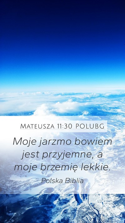 Mateusza 11:30 POLUBG Mobile Phone Wallpaper - Moje jarzmo bowiem jest przyjemne, a moje - Mobile Bible Verse Wallpaper