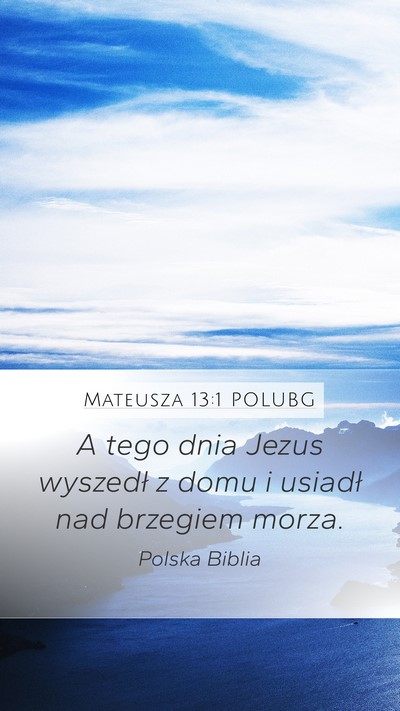 Mateusza 13:1 POLUBG Mobile Phone Wallpaper - A tego dnia Jezus wyszedł z domu i usiadł nad - Mobile Bible Verse Wallpaper