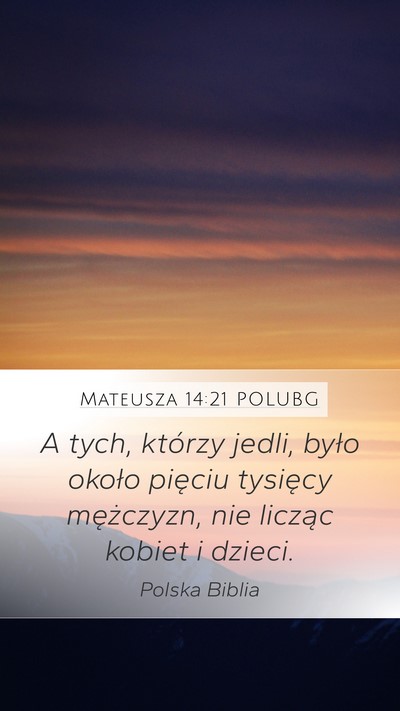 Mateusza 14:21 POLUBG Mobile Phone Wallpaper - A tych, którzy jedli, było około pięciu - Mobile Bible Verse Wallpaper