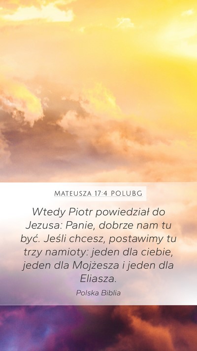 Mateusza 17:4 POLUBG Mobile Phone Wallpaper - Wtedy Piotr powiedział do Jezusa: Panie, dobrze - Mobile Bible Verse Wallpaper