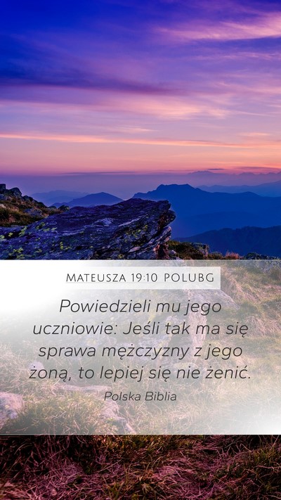 Mateusza 19:10 POLUBG Mobile Phone Wallpaper - Powiedzieli mu jego uczniowie: Jeśli tak ma się - Mobile Bible Verse Wallpaper