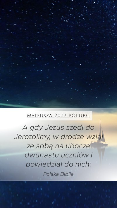 Mateusza 20:17 POLUBG Mobile Phone Wallpaper - A gdy Jezus szedł do Jerozolimy, w drodze - Mobile Bible Verse Wallpaper
