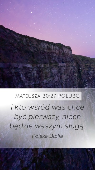 Mateusza 20:27 POLUBG Mobile Phone Wallpaper - I kto wśród was chce być pierwszy, niech - Mobile Bible Verse Wallpaper
