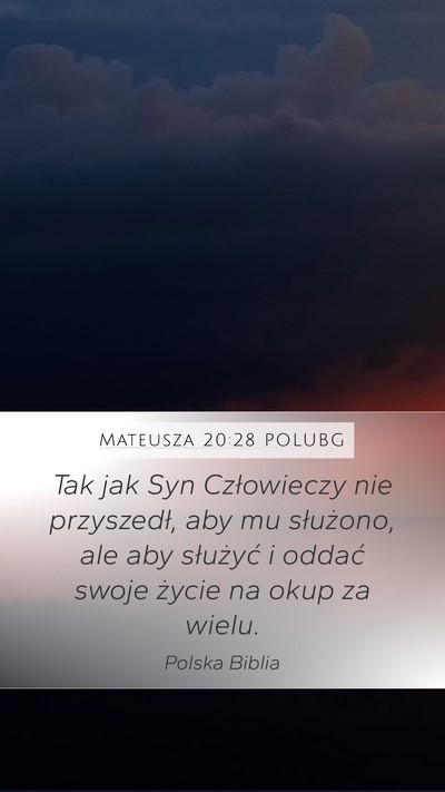Mateusza 20:28 POLUBG Mobile Phone Wallpaper - Tak jak Syn Człowieczy nie przyszedł, aby mu - Mobile Bible Verse Wallpaper