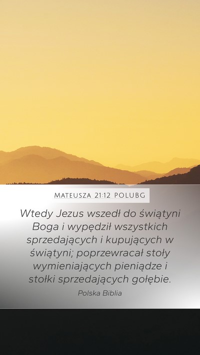 Mateusza 21:12 POLUBG Mobile Phone Wallpaper - Wtedy Jezus wszedł do świątyni Boga i - Mobile Bible Verse Wallpaper