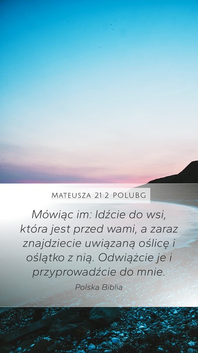 Mateusza 21:2 POLUBG Mobile Phone Wallpaper - Mówiąc im: Idźcie do wsi, która jest przed - Mobile Bible Verse Wallpaper