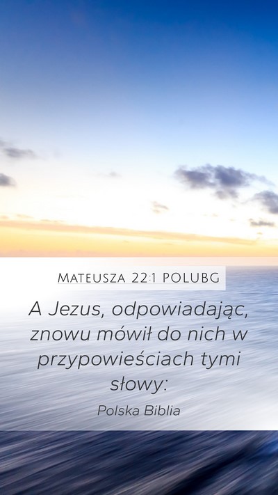 Mateusza 22:1 POLUBG Mobile Phone Wallpaper - A Jezus, odpowiadając, znowu mówił do nich w - Mobile Bible Verse Wallpaper