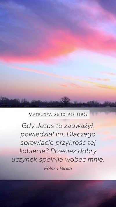 Mateusza 26:10 POLUBG Mobile Phone Wallpaper - Gdy Jezus to zauważył, powiedział im: Dlaczego - Mobile Bible Verse Wallpaper