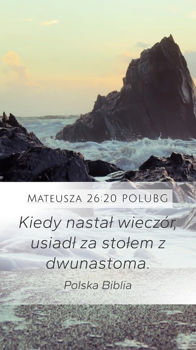 Mateusza 26:20 POLUBG Mobile Phone Wallpaper - Kiedy nastał wieczór, usiadł za stołem z - Mobile Bible Verse Wallpaper