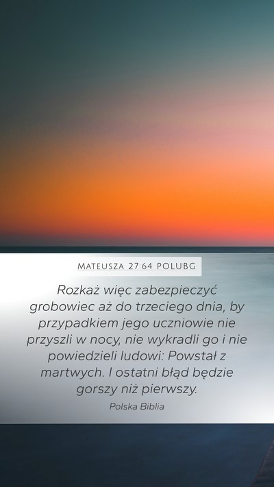 Mateusza 27:64 POLUBG Mobile Phone Wallpaper - Rozkaż więc zabezpieczyć grobowiec aż do - Mobile Bible Verse Wallpaper