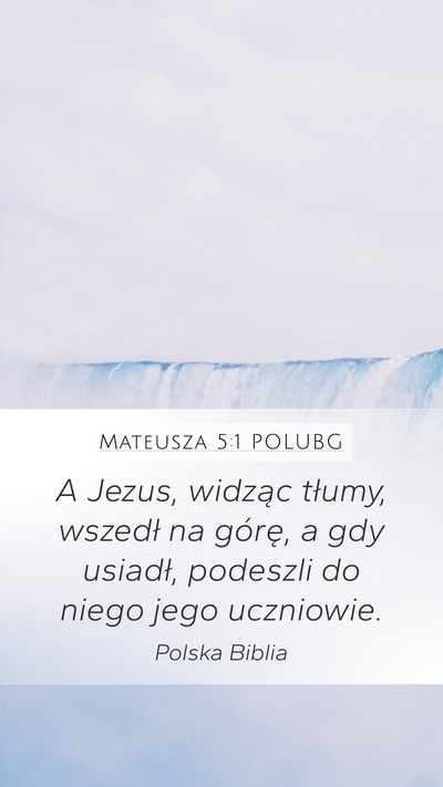 Mateusza 5:1 POLUBG Mobile Phone Wallpaper - A Jezus, widząc tłumy, wszedł na górę, a gdy - Mobile Bible Verse Wallpaper