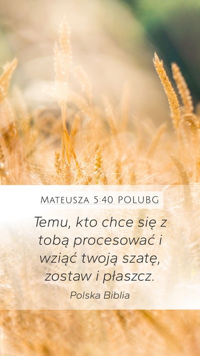 Mateusza 5:40 POLUBG Mobile Phone Wallpaper - Temu, kto chce się z tobą procesować i wziąć - Mobile Bible Verse Wallpaper