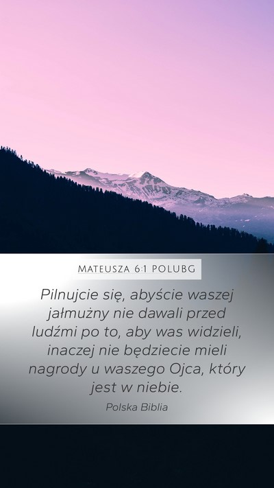 Mateusza 6:1 POLUBG Mobile Phone Wallpaper - Pilnujcie się, abyście waszej jałmużny nie - Mobile Bible Verse Wallpaper