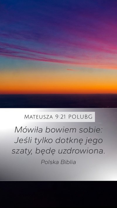 Mateusza 9:21 POLUBG Mobile Phone Wallpaper - Mówiła bowiem sobie: Jeśli tylko dotknę jego - Mobile Bible Verse Wallpaper