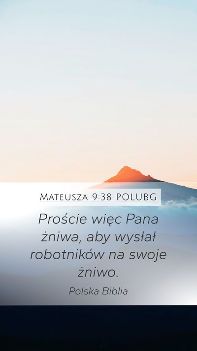 Mateusza 9:38 POLUBG Mobile Phone Wallpaper - Proście więc Pana żniwa, aby wysłał - Mobile Bible Verse Wallpaper