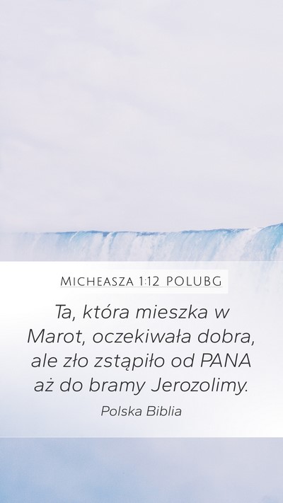 Micheasza 1:12 POLUBG Mobile Phone Wallpaper - Ta, która mieszka w Marot, oczekiwała dobra, - Mobile Bible Verse Wallpaper