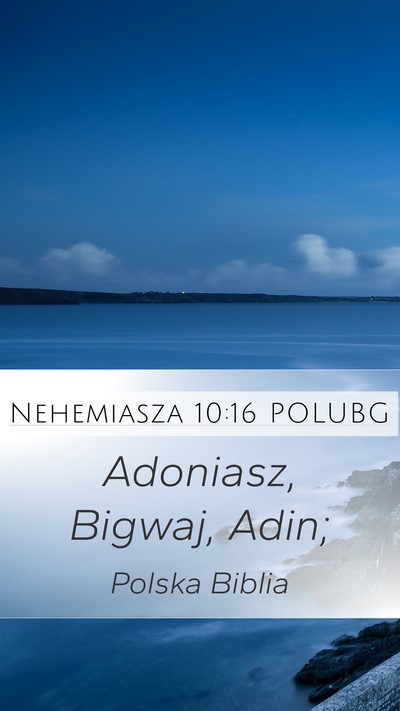 Nehemiasza 10:16 POLUBG Mobile Phone Wallpaper - Adoniasz, Bigwaj, - Mobile Bible Verse Wallpaper