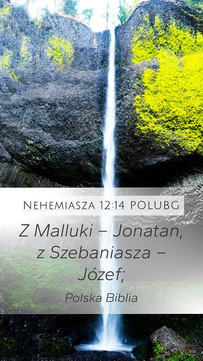Nehemiasza 12:14 POLUBG Mobile Phone Wallpaper - Z Malluki – Jonatan, z Szebaniasza – - Mobile Bible Verse Wallpaper