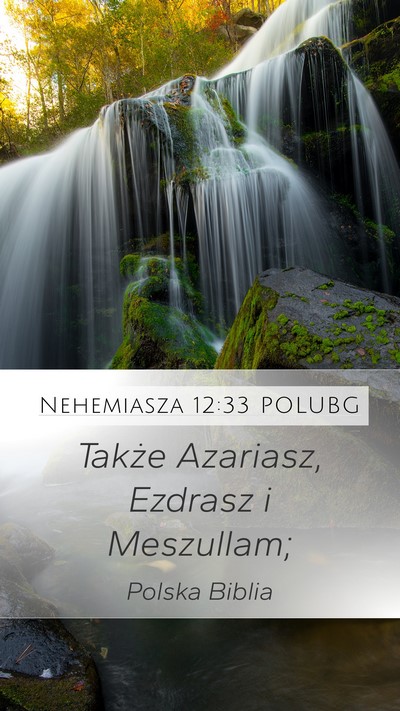 Nehemiasza 12:33 POLUBG Mobile Phone Wallpaper - Także Azariasz, Ezdrasz i - Mobile Bible Verse Wallpaper