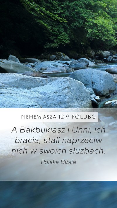 Nehemiasza 12:9 POLUBG Mobile Phone Wallpaper - A Bakbukiasz i Unni, ich bracia, stali naprzeciw - Mobile Bible Verse Wallpaper