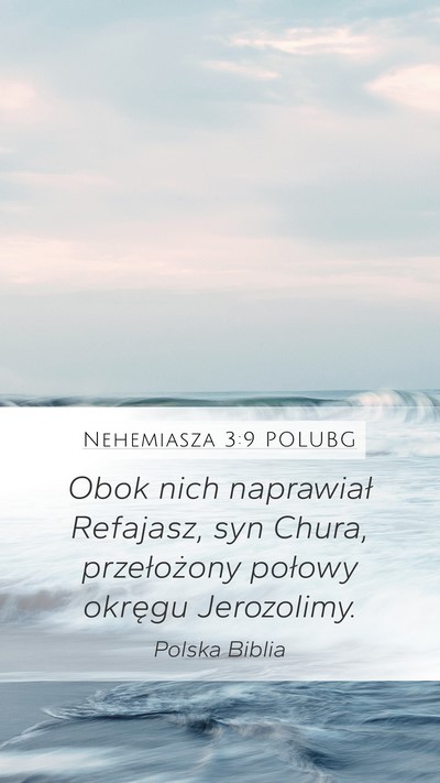 Nehemiasza 3:9 POLUBG Mobile Phone Wallpaper - Obok nich naprawiał Refajasz, syn Chura, - Mobile Bible Verse Wallpaper
