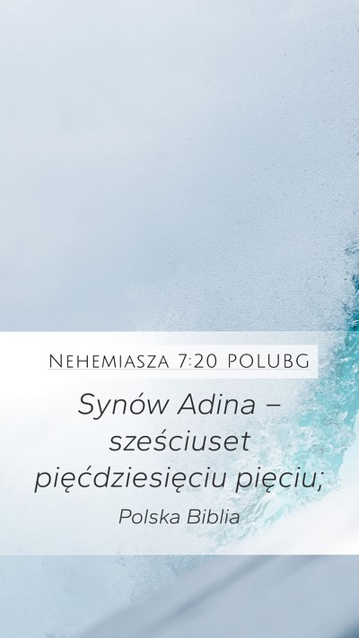 Nehemiasza 7:20 POLUBG Mobile Phone Wallpaper - Synów Adina – sześciuset pięćdziesięciu - Mobile Bible Verse Wallpaper