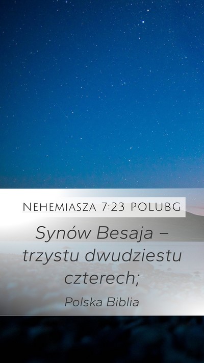 Nehemiasza 7:23 POLUBG Mobile Phone Wallpaper - Synów Besaja – trzystu dwudziestu - Mobile Bible Verse Wallpaper