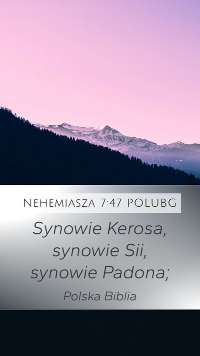 Nehemiasza 7:47 POLUBG Mobile Phone Wallpaper - Synowie Kerosa, synowie Sii, synowie - Mobile Bible Verse Wallpaper
