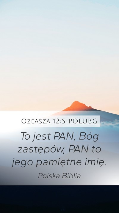 Ozeasza 12:5 POLUBG Mobile Phone Wallpaper - To jest PAN, Bóg zastępów, PAN to jego - Mobile Bible Verse Wallpaper