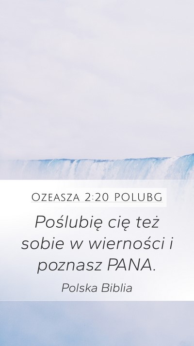 Ozeasza 2:20 POLUBG Mobile Phone Wallpaper - Poślubię cię też sobie w wierności i poznasz - Mobile Bible Verse Wallpaper