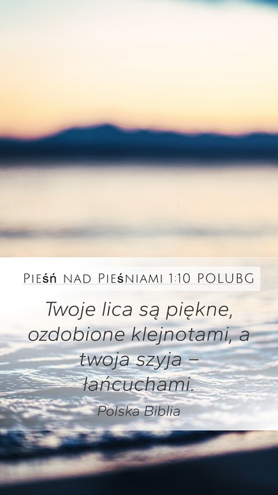 Pieśń nad Pieśniami 1:10 POLUBG Bible Verse Image
