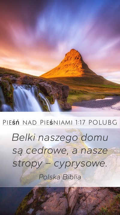 Pieśń nad Pieśniami 1:17 POLUBG Mobile Phone Wallpaper - Belki naszego domu są cedrowe, a nasze stropy - Mobile Bible Verse Wallpaper