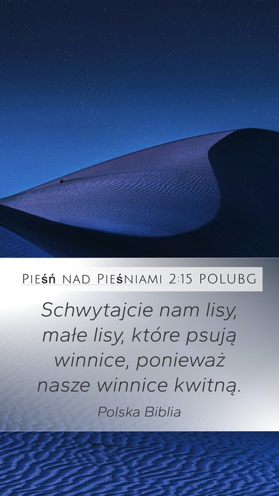Pieśń nad Pieśniami 2:15 POLUBG Bible Verse Image