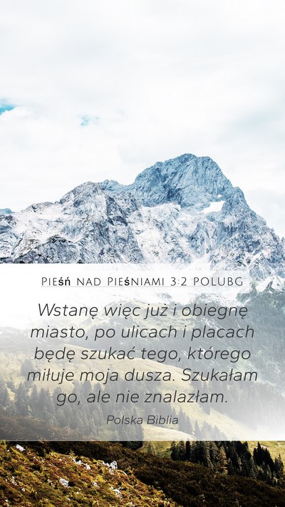 Pieśń nad Pieśniami 3:2 POLUBG Mobile Phone Wallpaper - Wstanę więc już i obiegnę miasto, po ulicach - Mobile Bible Verse Wallpaper