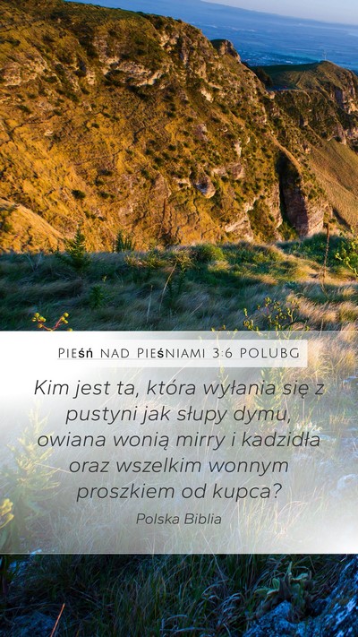 Pieśń nad Pieśniami 3:6 POLUBG Bible Verse Image
