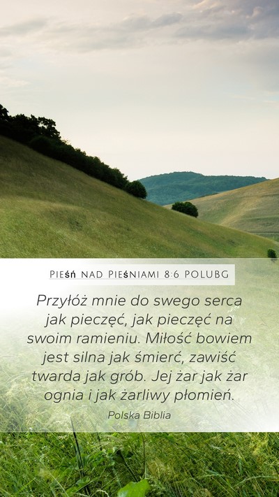 Pieśń nad Pieśniami 8:6 POLUBG Bible Verse Image