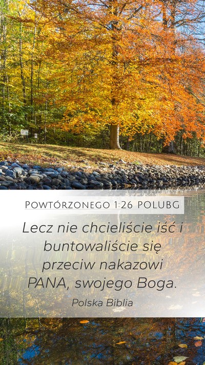 Powtórzonego 1:26 POLUBG Mobile Phone Wallpaper - Lecz nie chcieliście iść i buntowaliście się - Mobile Bible Verse Wallpaper