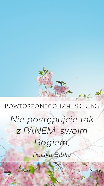 Powtórzonego 12:4 POLUBG Mobile Phone Wallpaper - Nie postępujcie tak z PANEM, swoim - Mobile Bible Verse Wallpaper