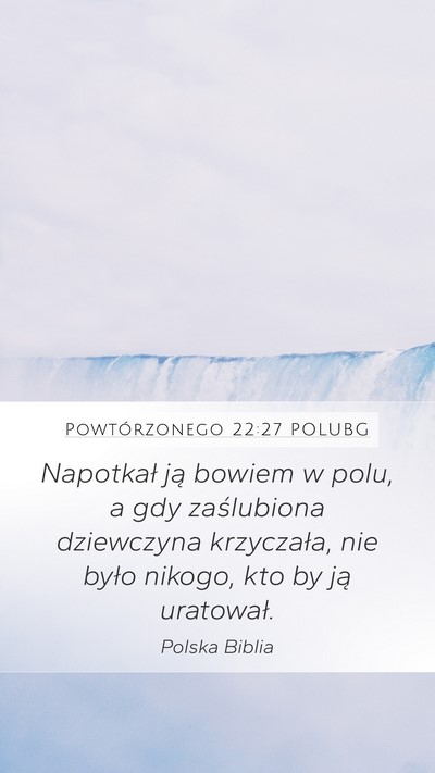 Powtórzonego 22:27 POLUBG Mobile Phone Wallpaper - Napotkał ją bowiem w polu, a gdy zaślubiona - Mobile Bible Verse Wallpaper