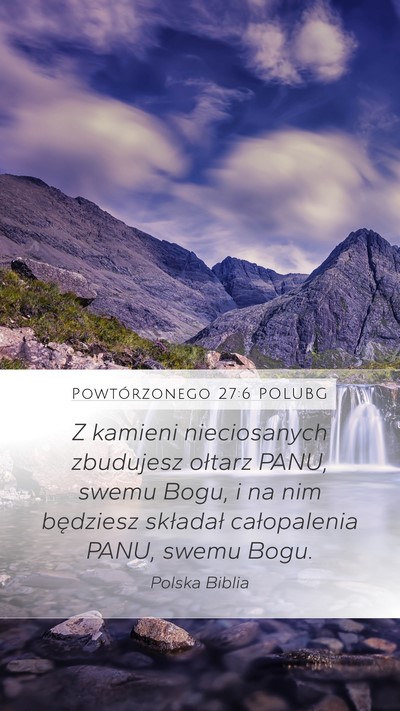 Powtórzonego 27:6 POLUBG Mobile Phone Wallpaper - Z kamieni nieciosanych zbudujesz ołtarz PANU, - Mobile Bible Verse Wallpaper