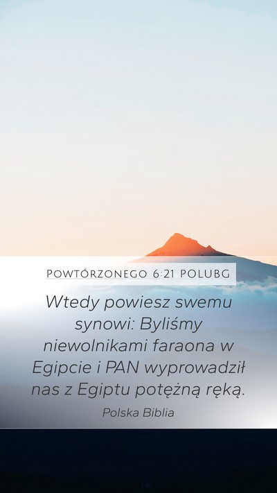 Powtórzonego 6:21 POLUBG Mobile Phone Wallpaper - Wtedy powiesz swemu synowi: Byliśmy niewolnikami - Mobile Bible Verse Wallpaper