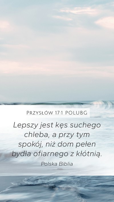Przysłów 17:1 POLUBG Mobile Phone Wallpaper - Lepszy jest kęs suchego chleba, a przy tym - Mobile Bible Verse Wallpaper